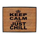 Keep Calm And Just Chill - Funny Novelty Doormat