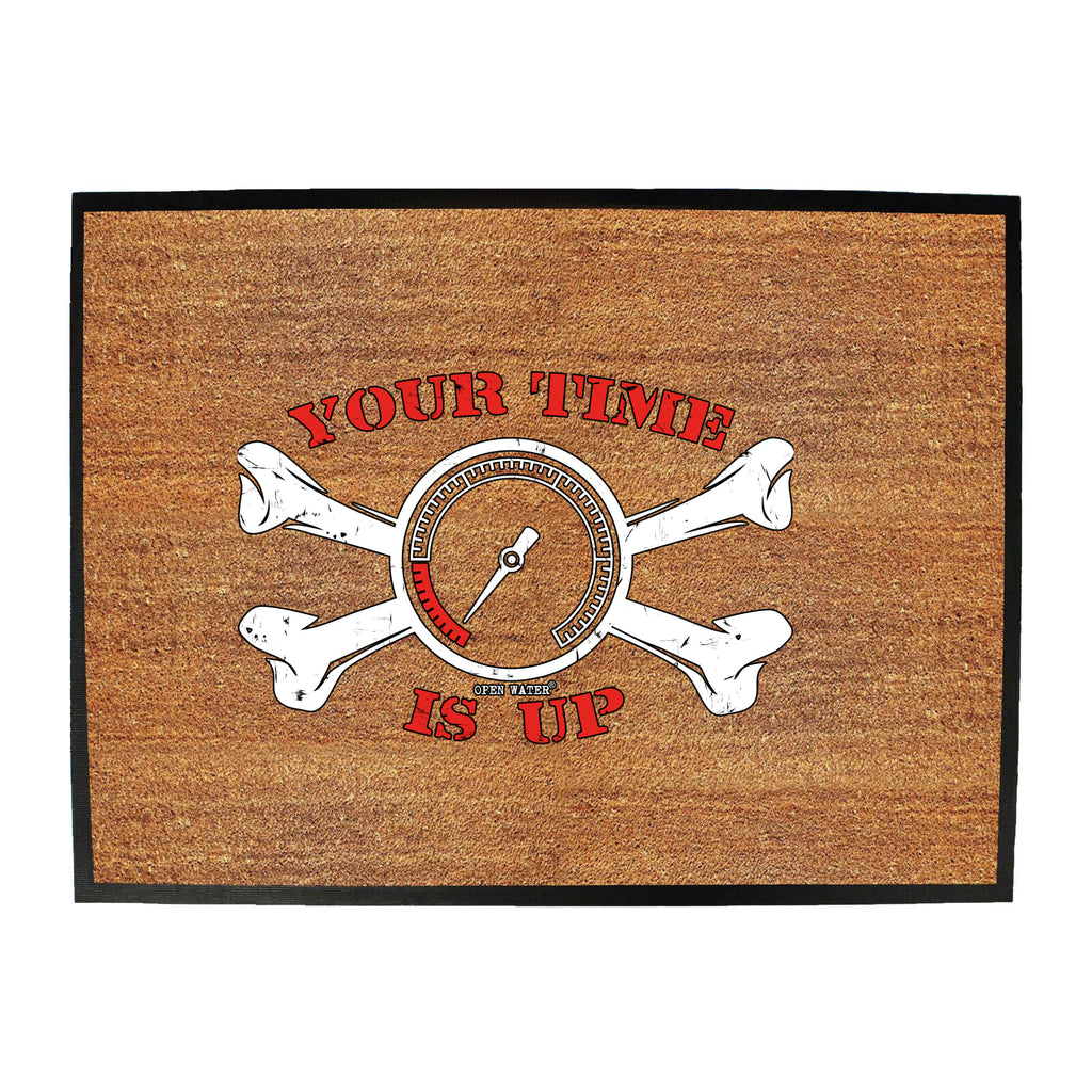 Ow Your Time Is Up - Funny Novelty Doormat