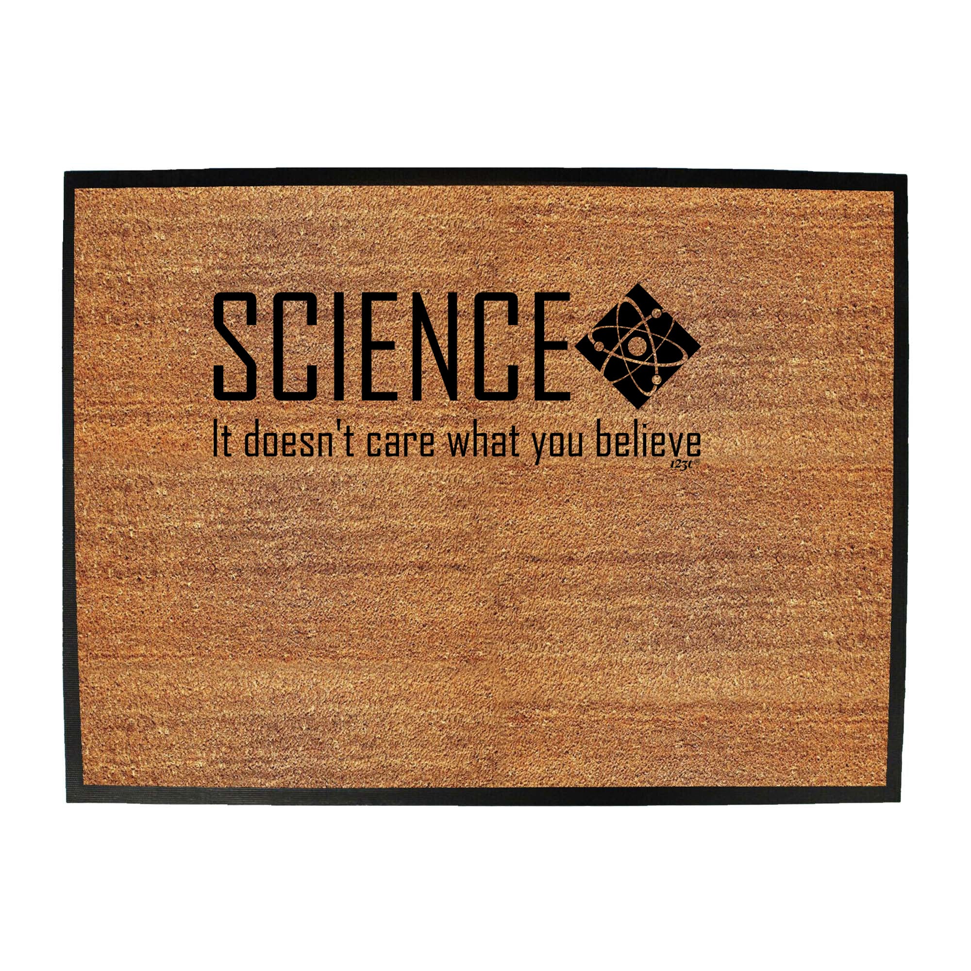 Science It Doesnt Care What You Believe - Funny Novelty Doormat