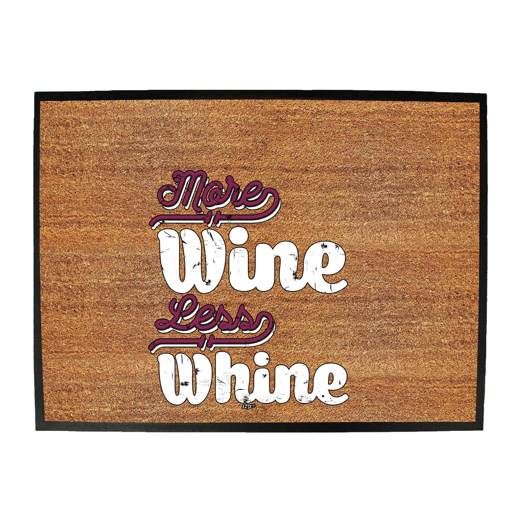 More Wine Less Whine - Funny Novelty Doormat