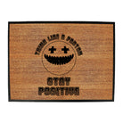 Think Like A Proton Stay Positive - Funny Novelty Doormat