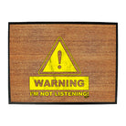 Warning Im Not Listening - Funny Novelty Doormat