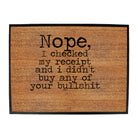 Nope Checked My Receipt Didnt Buy Your Bulls  T - Funny Novelty Doormat