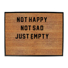 Not Happy Not Sad Just Empty - Funny Novelty Doormat