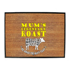 Mums Legendary Roast - Funny Novelty Doormat