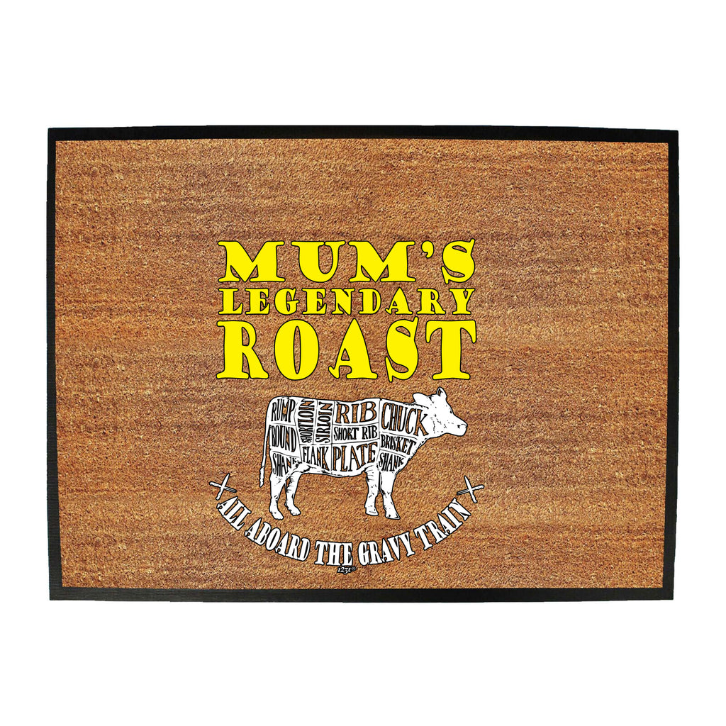 Mums Legendary Roast - Funny Novelty Doormat
