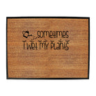 Sometimes Wet My Plants - Funny Novelty Doormat