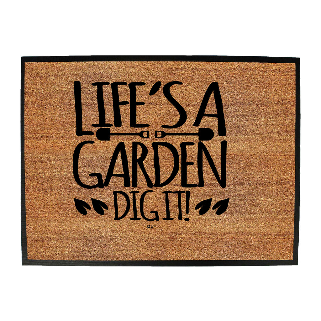 Lifes A Garden Dig It - Funny Novelty Doormat