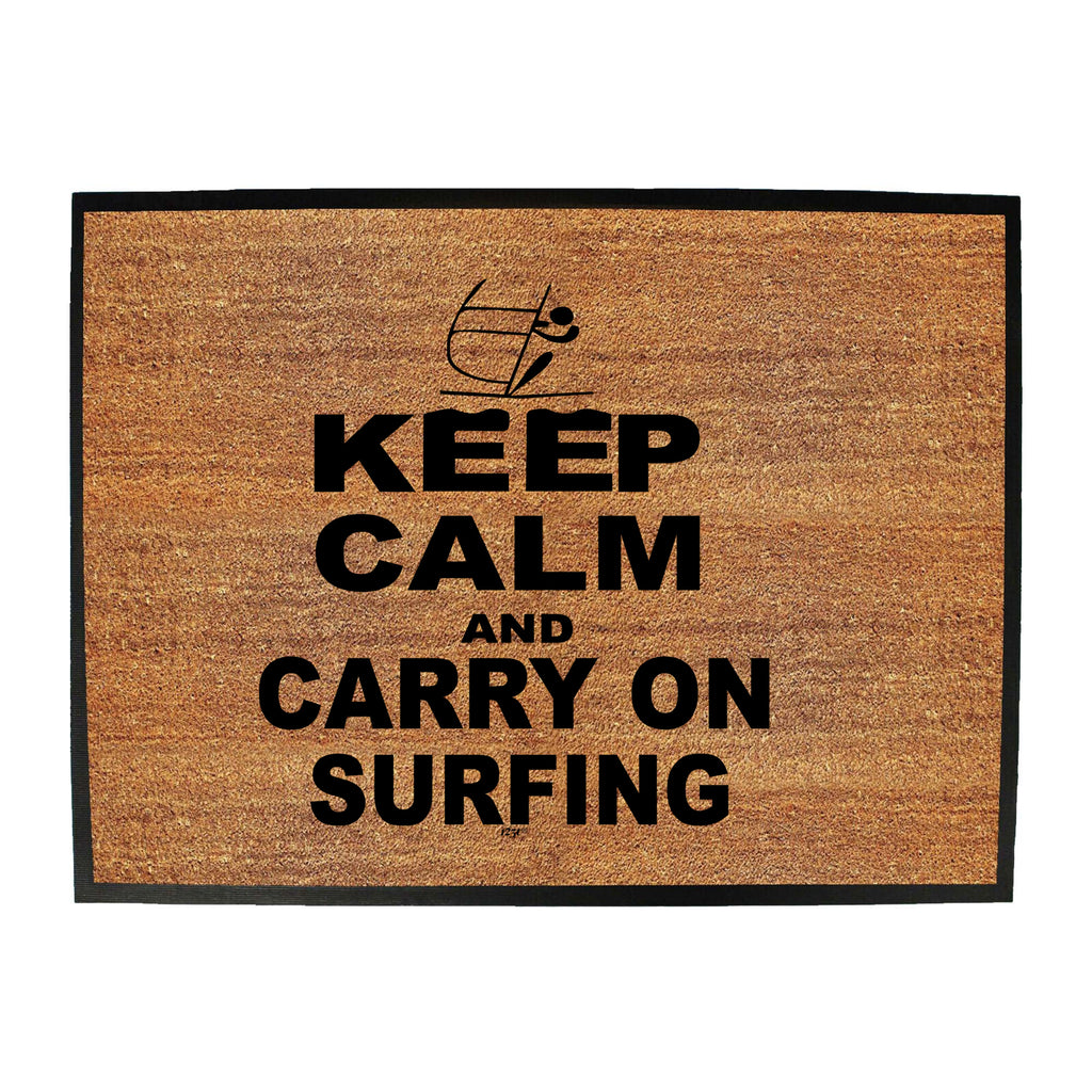 Keep Calm And Carry On Surfing - Funny Novelty Doormat
