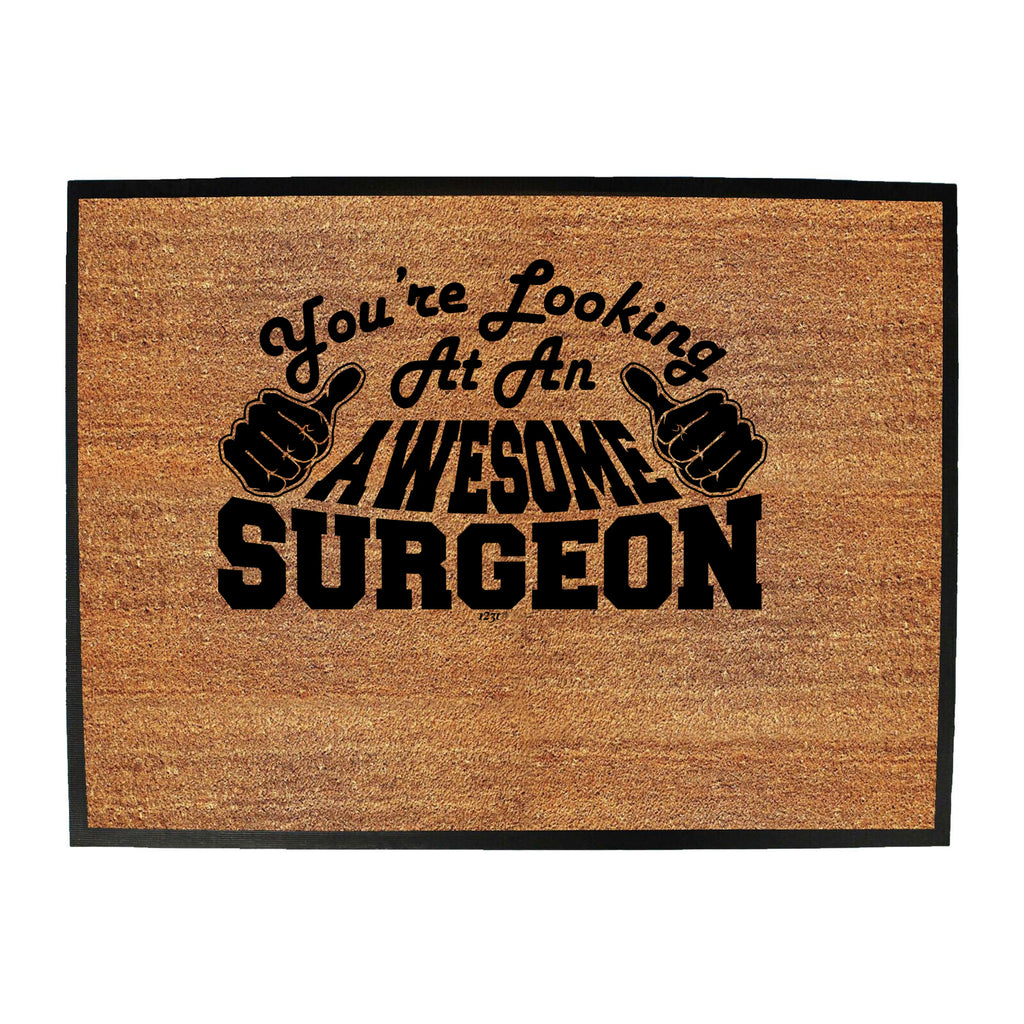 Youre Looking At An Awesome Surgeon - Funny Novelty Doormat