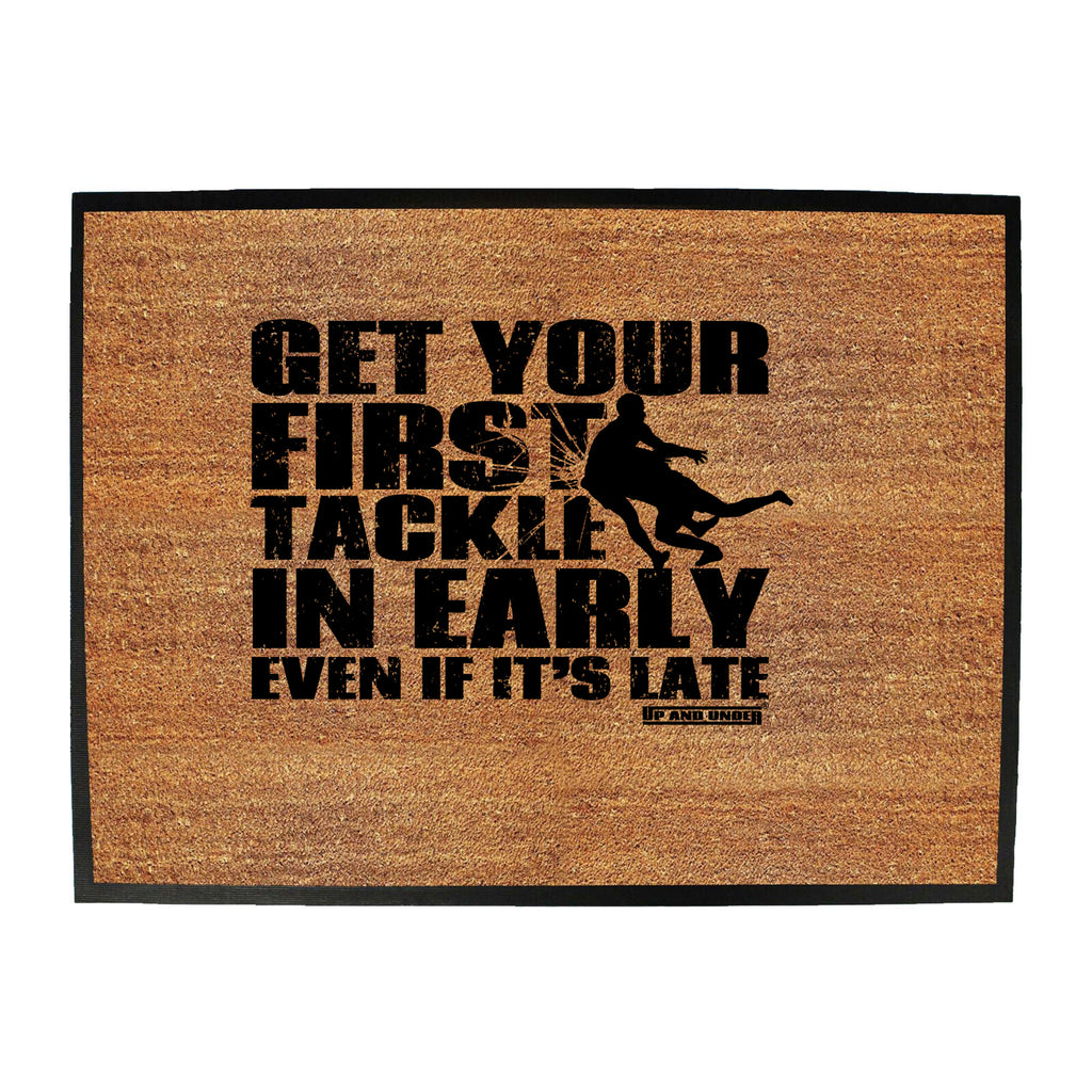 Uau Get Your First Tackle In Early - Funny Novelty Doormat
