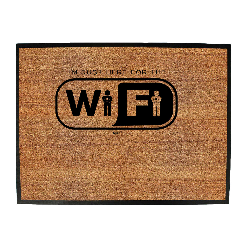 Im Just Here For The Wifi - Funny Novelty Doormat