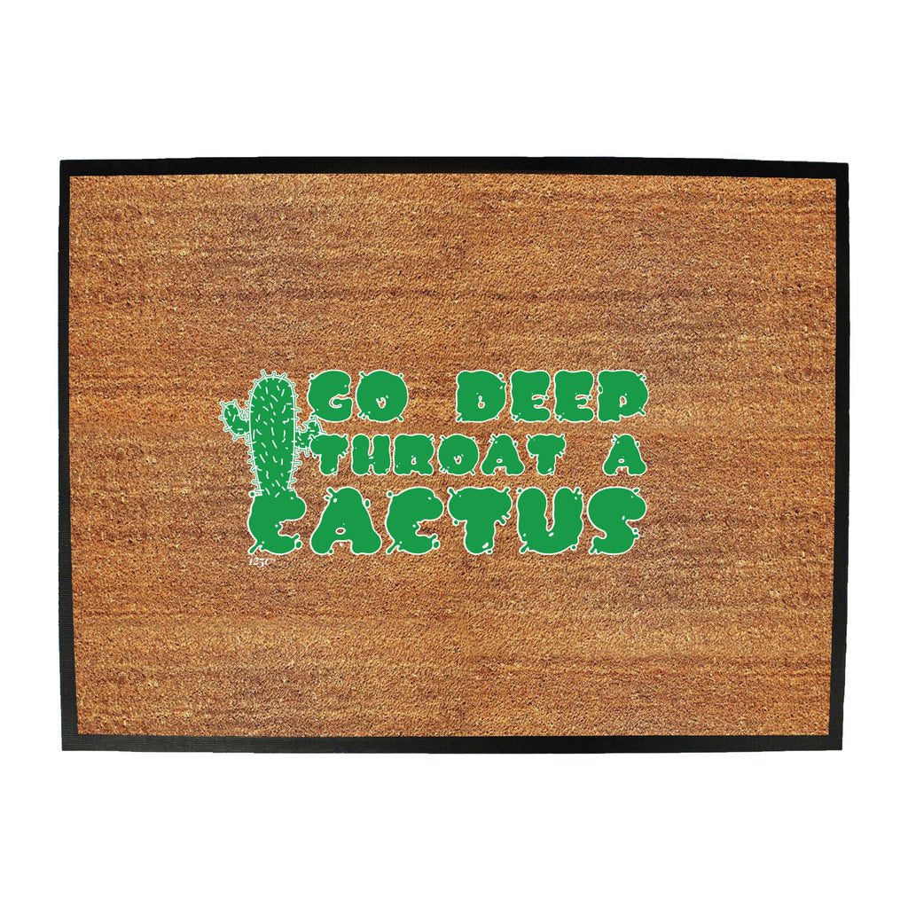 Go Deep Throat A Cactus - Funny Novelty Doormat