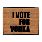 Vote For Vodka - Funny Novelty Doormat