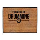 Id Rather Be Drumming - Funny Novelty Doormat
