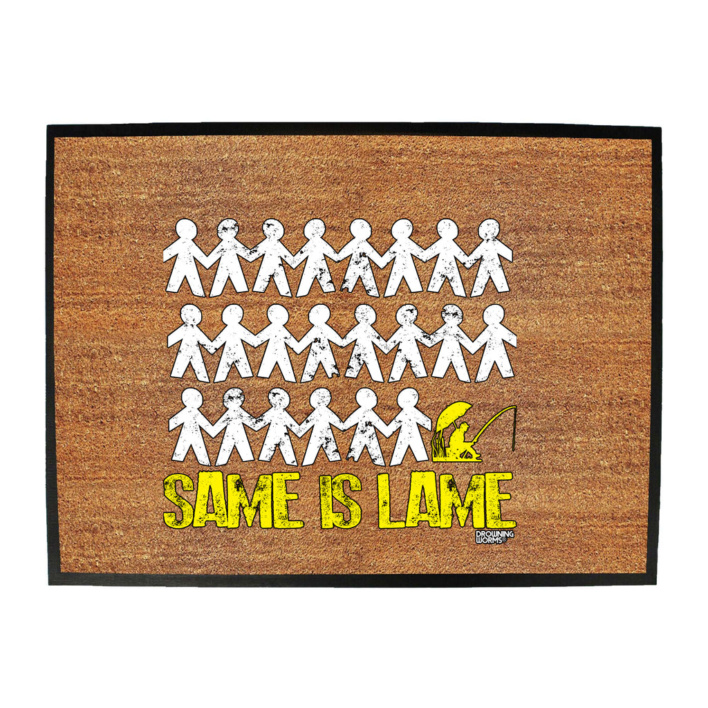 Dw Same Is Lame Fishing - Funny Novelty Doormat