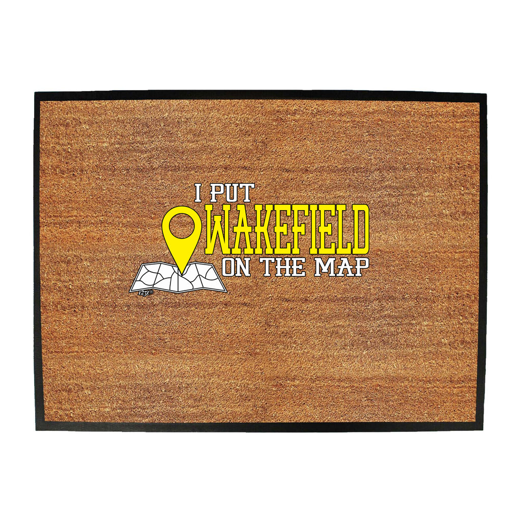 Put On The Map Wakefield - Funny Novelty Doormat