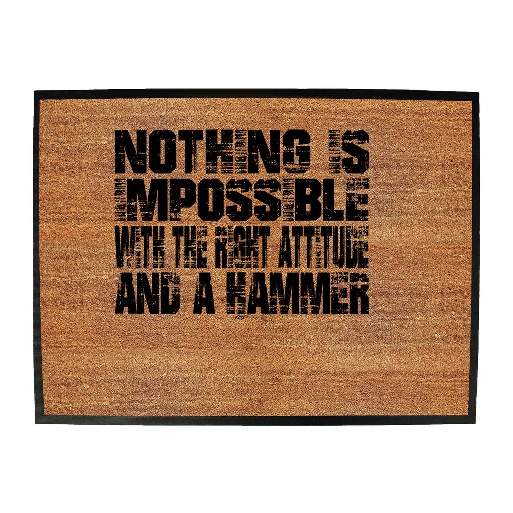 Nothing Is Impossible Right Attitude Hammer - Funny Novelty Doormat