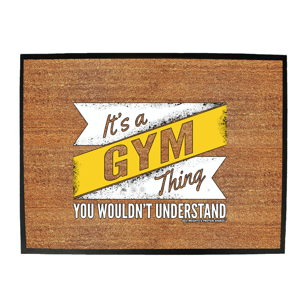 Swps Its A Gym Thing - Funny Novelty Doormat