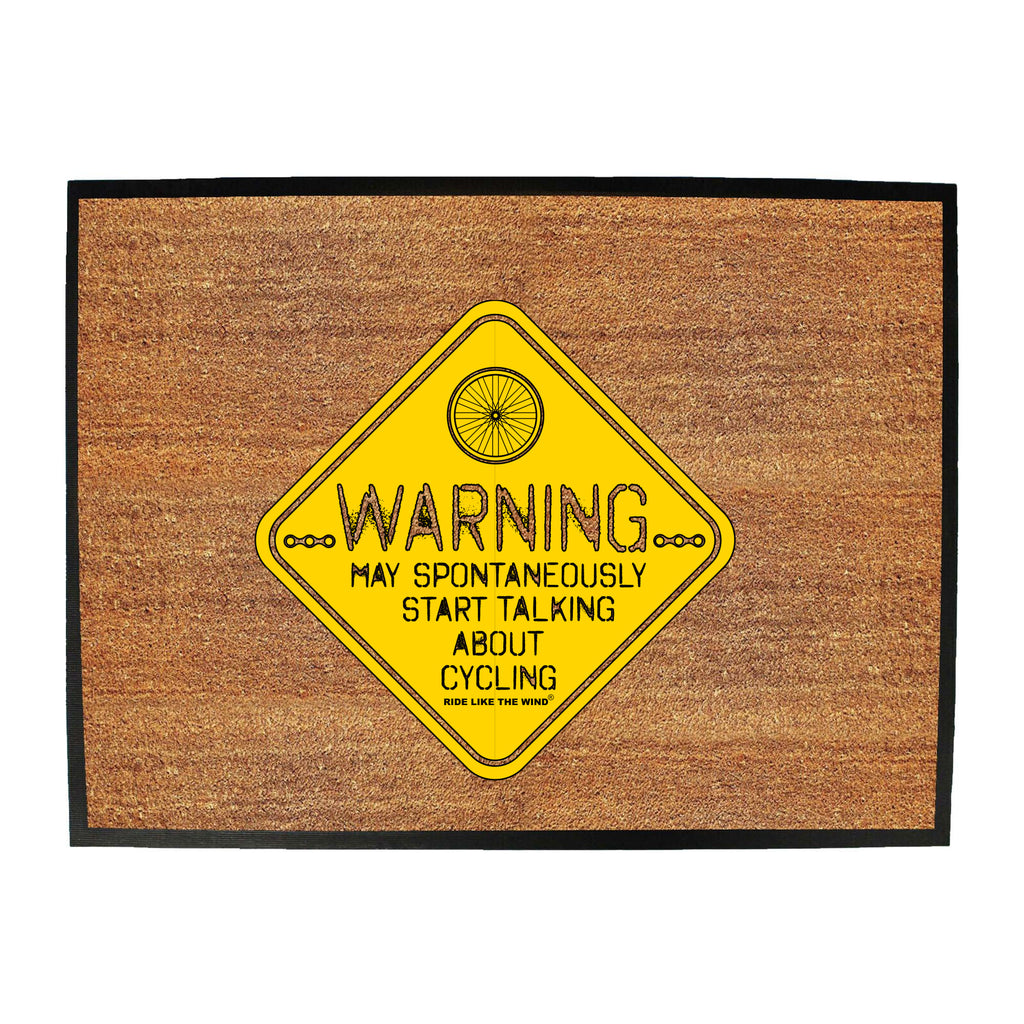 Rltw Warning May Spontaneously Start Talking About Cycling - Funny Novelty Doormat