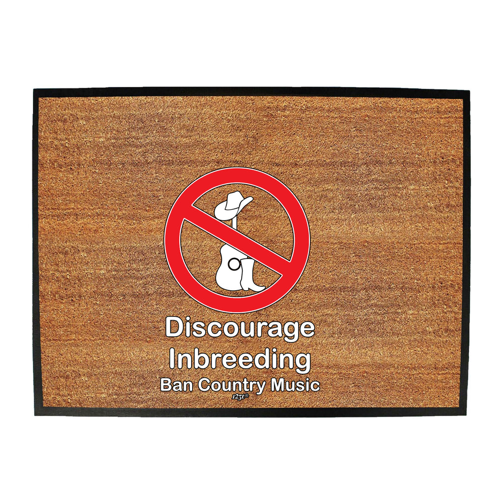 Discourage Inbreeding Ban Country Music - Funny Novelty Doormat