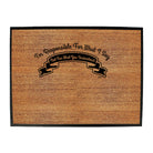 Im Responsible For What Say Not What You Understand - Funny Novelty Doormat