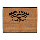 Damn Make 40 Look Good Age Birthday - Funny Novelty Doormat