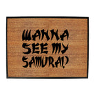 Wanna See My Samurai - Funny Novelty Doormat