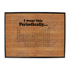 Wear This Periodically - Funny Novelty Doormat