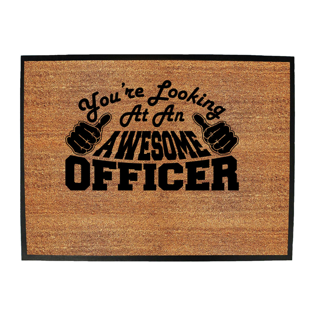 Youre Looking At An Awesome Officer - Funny Novelty Doormat