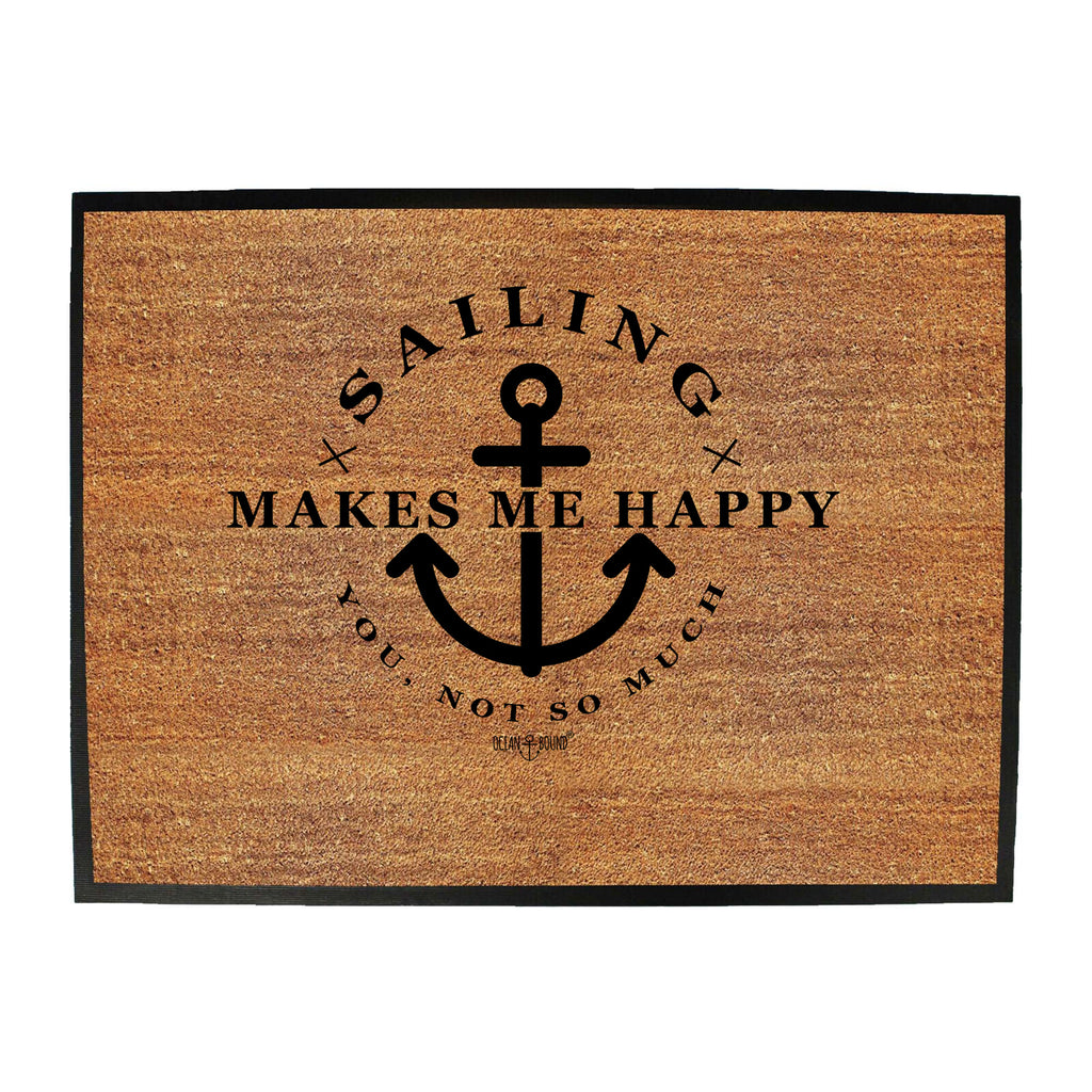 Ob Sailing Makes Me Happy - Funny Novelty Doormat
