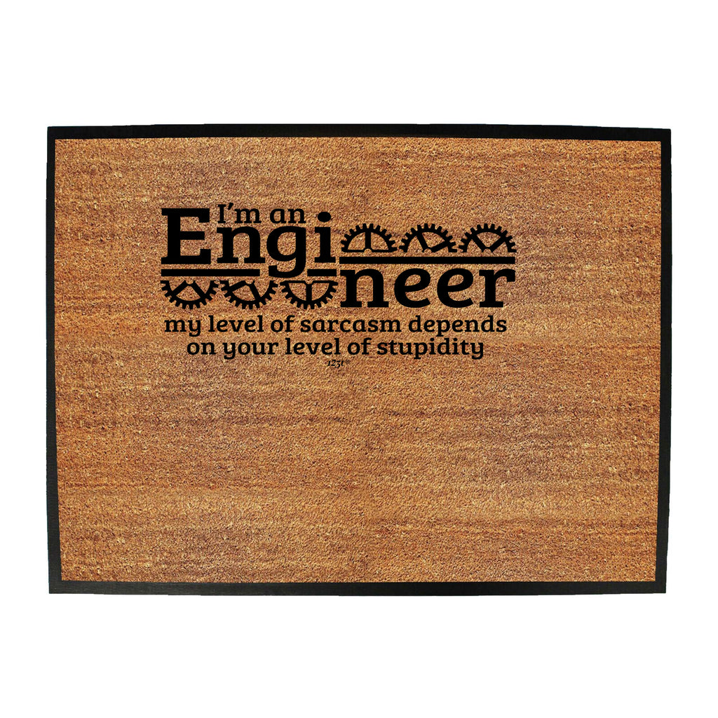 Im An Engineer My Level Of Sarcasm Depends - Funny Novelty Doormat
