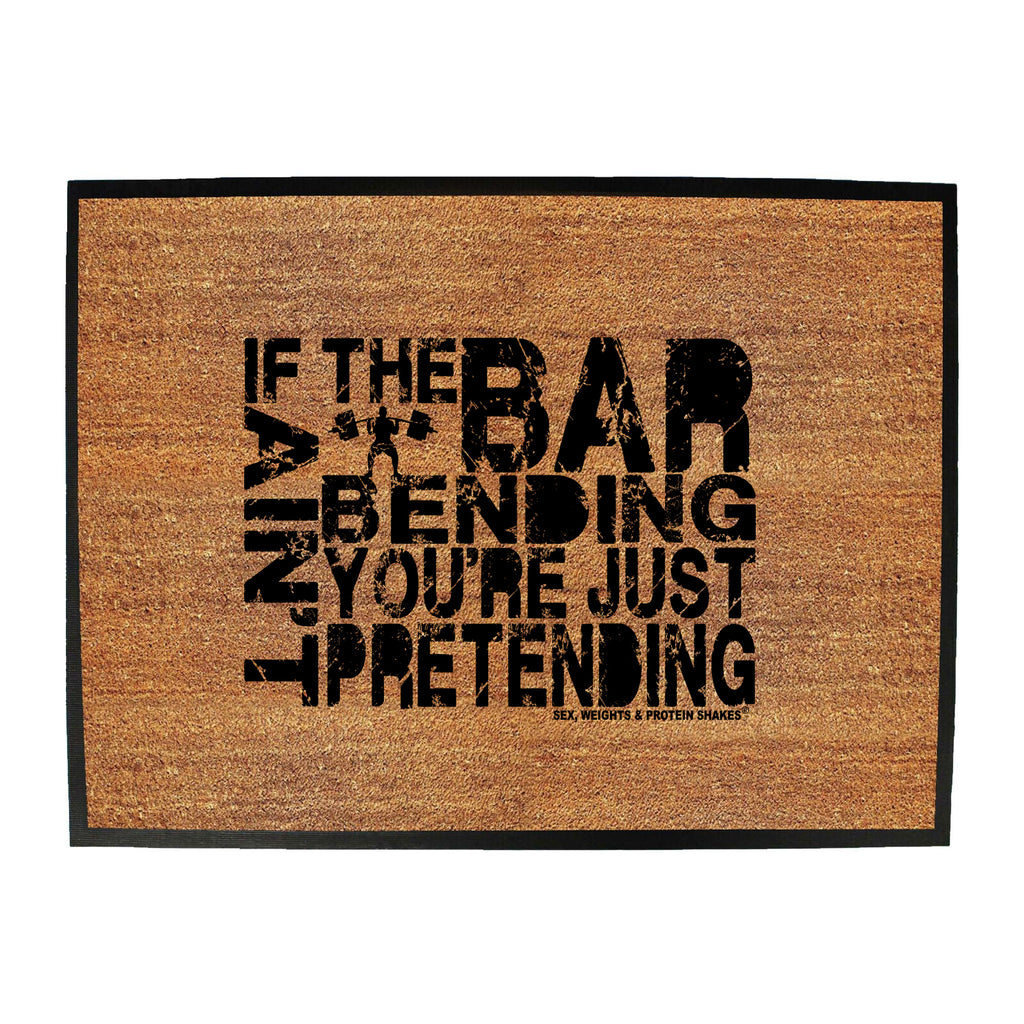 Swps If The Bar Aint Bending - Funny Novelty Doormat