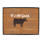 Its All Good Cow - Funny Novelty Doormat