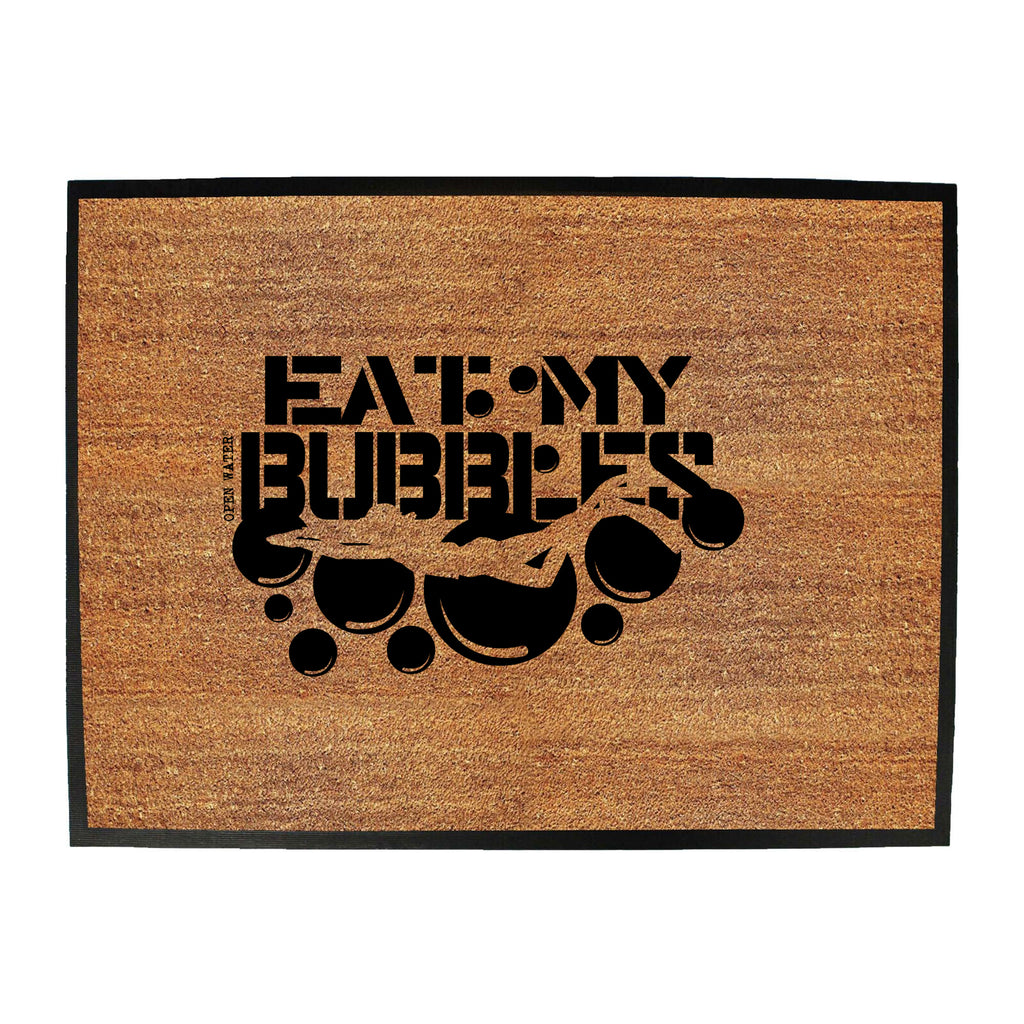 Ow Eat My Bubbles - Funny Novelty Doormat