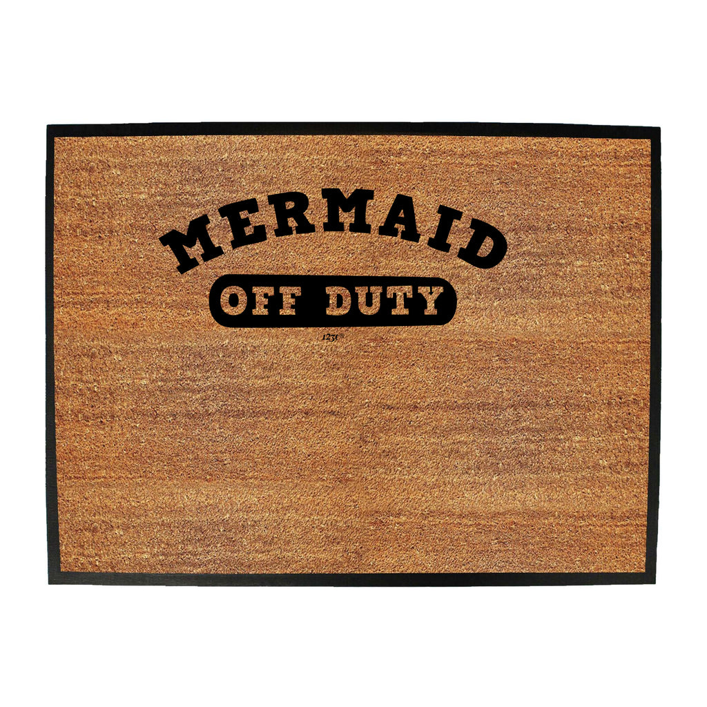 Mermaid Off Duty - Funny Novelty Doormat