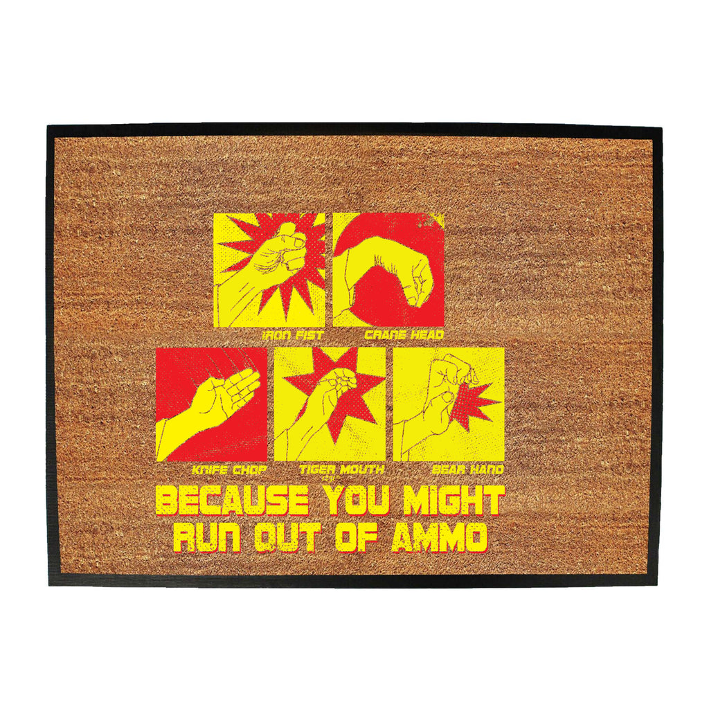 Because You Might Run Out Of Ammo - Funny Novelty Doormat