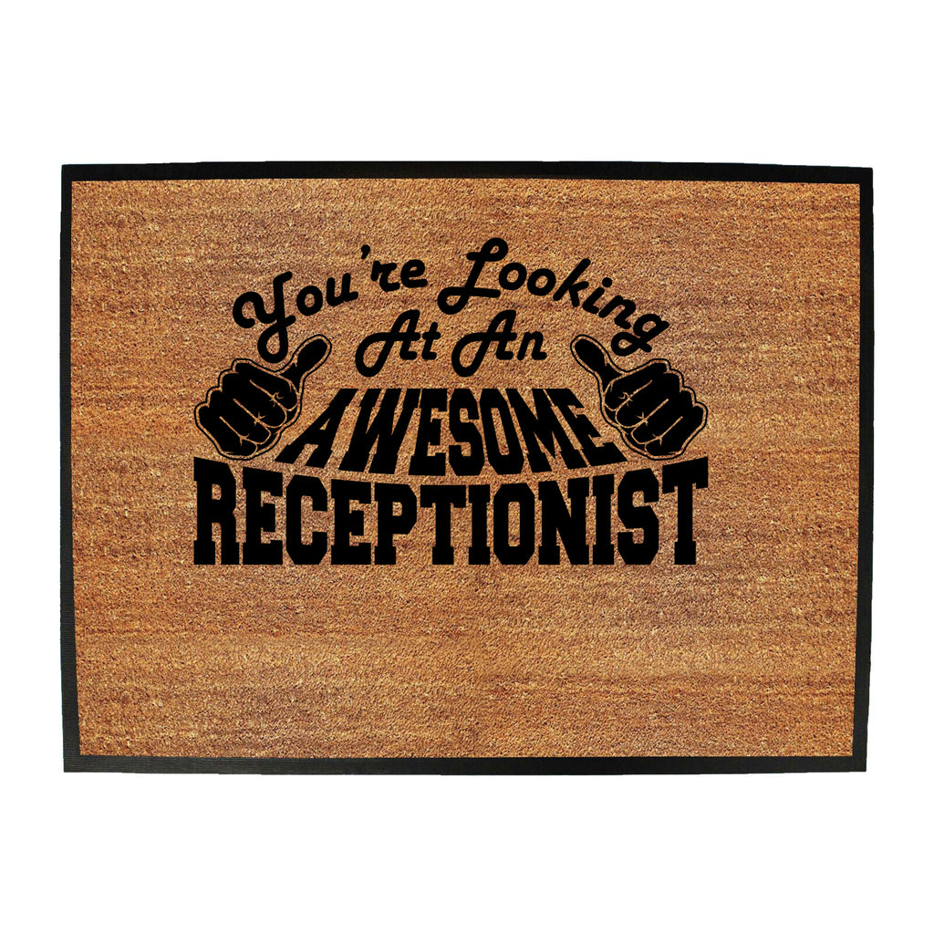 Youre Looking At An Awesome Receptionist - Funny Novelty Doormat