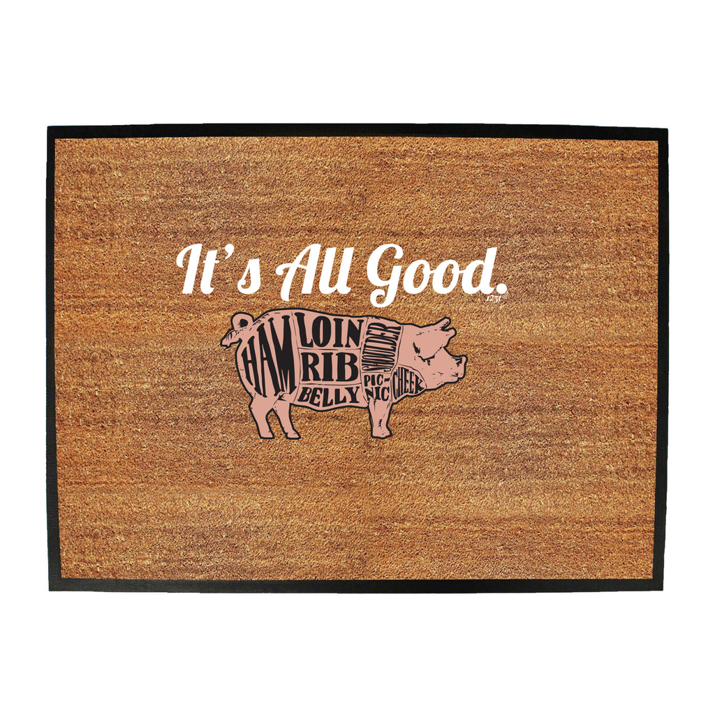 Its All Good Pig - Funny Novelty Doormat