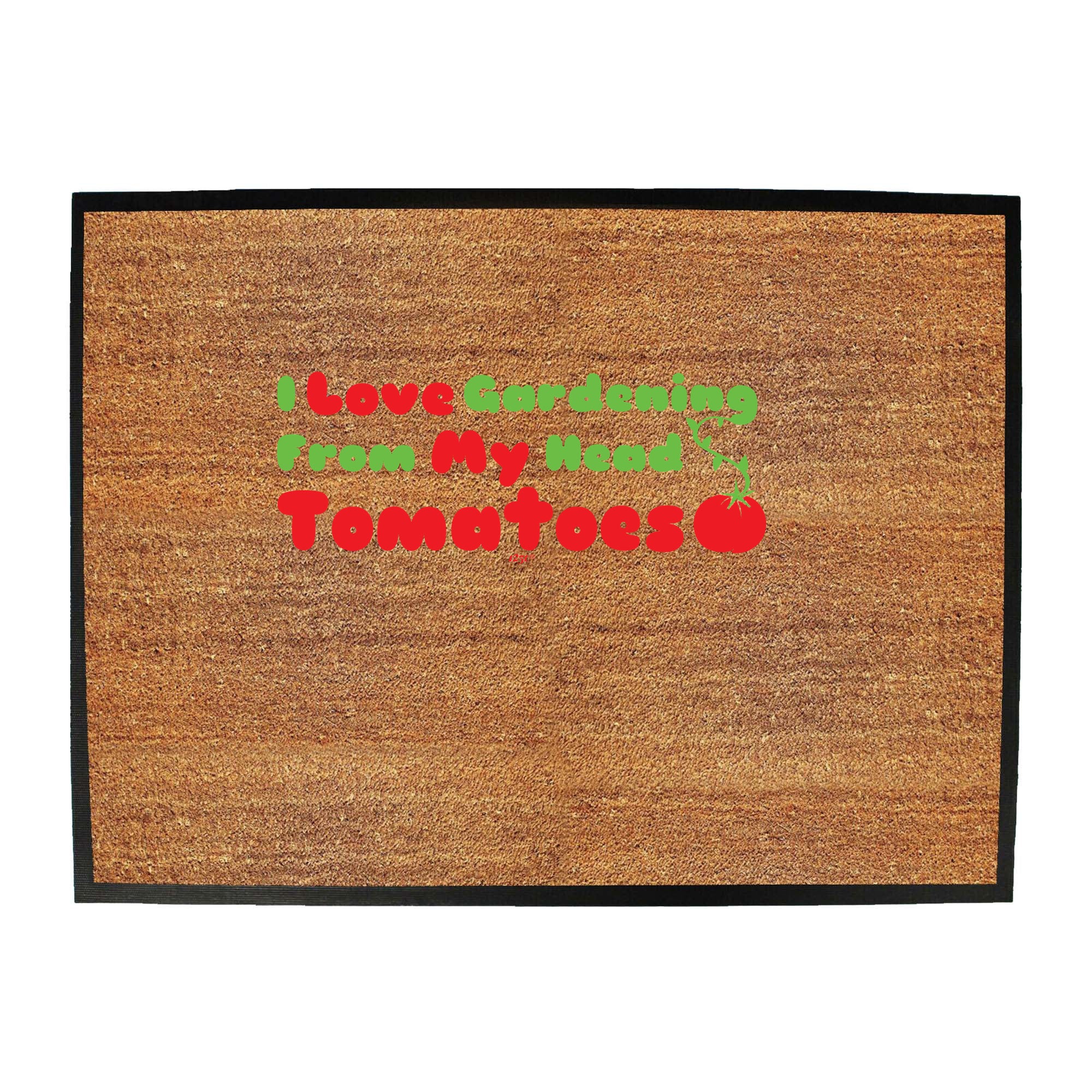 Love Gardening From My Head Tomatoes - Funny Novelty Doormat