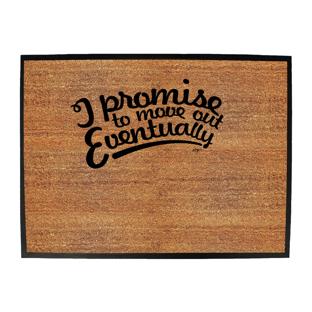 Promise To Move Out Eventually - Funny Novelty Doormat
