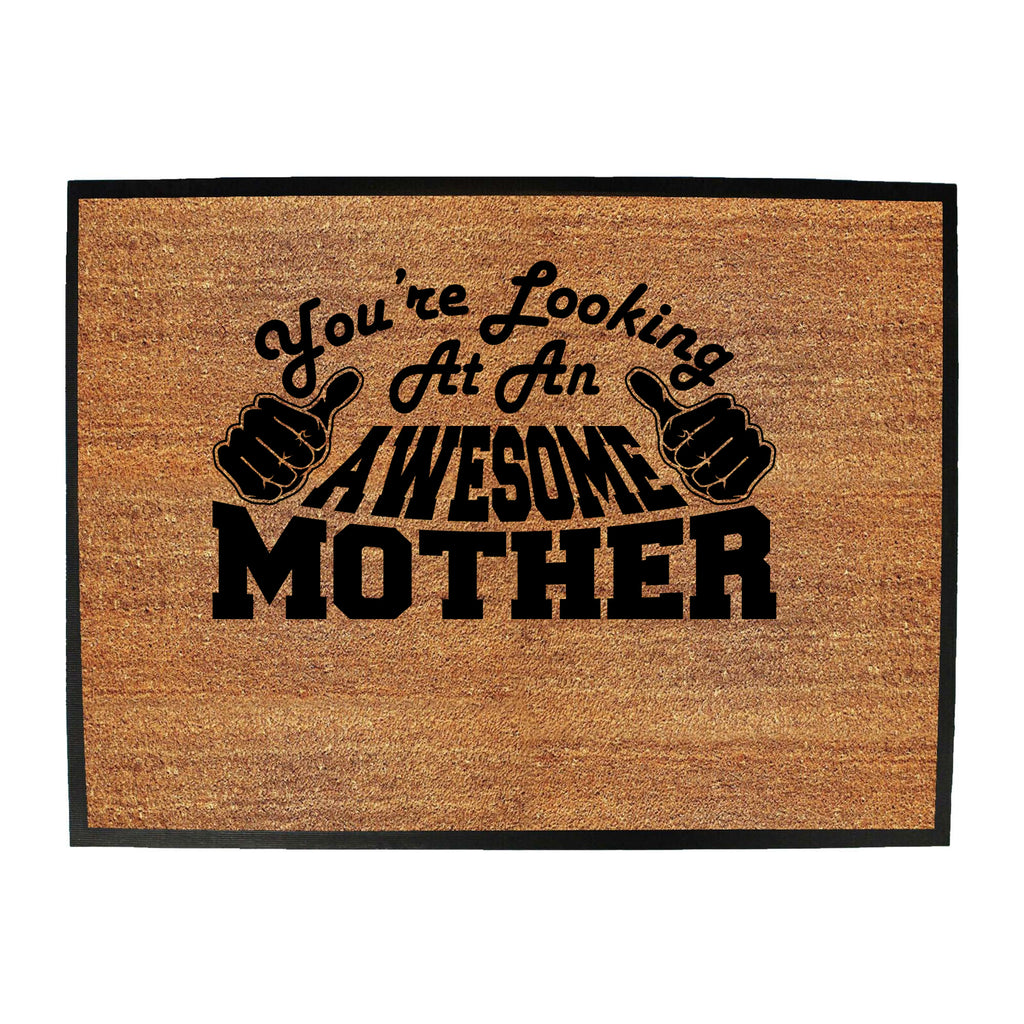 Youre Looking At An Awesome Mother - Funny Novelty Doormat