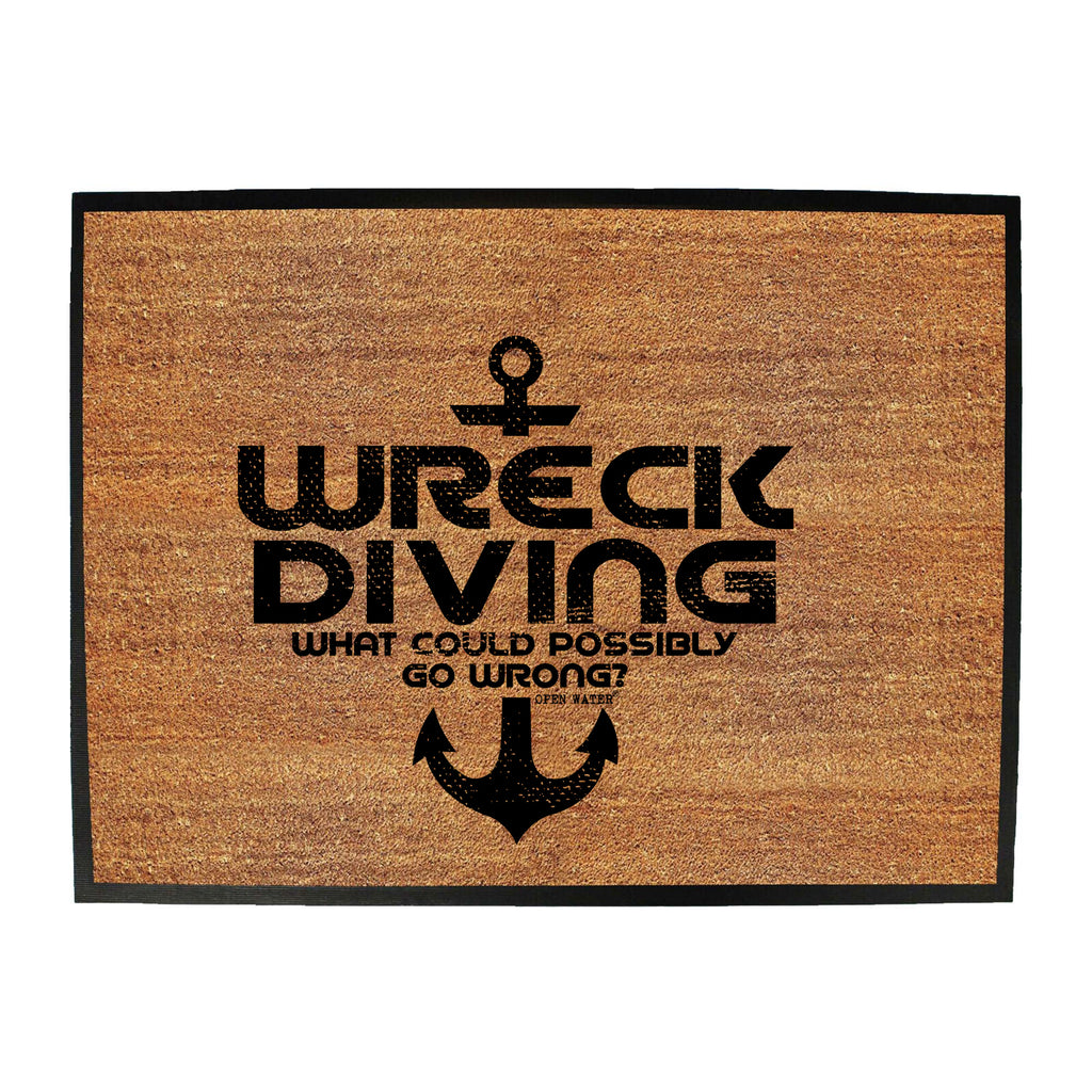 Ow Wreck Diving What Could Possibly Go Wrong - Funny Novelty Doormat