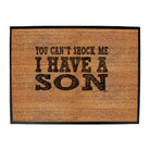 You Cant Shock Me Have A Son - Funny Novelty Doormat