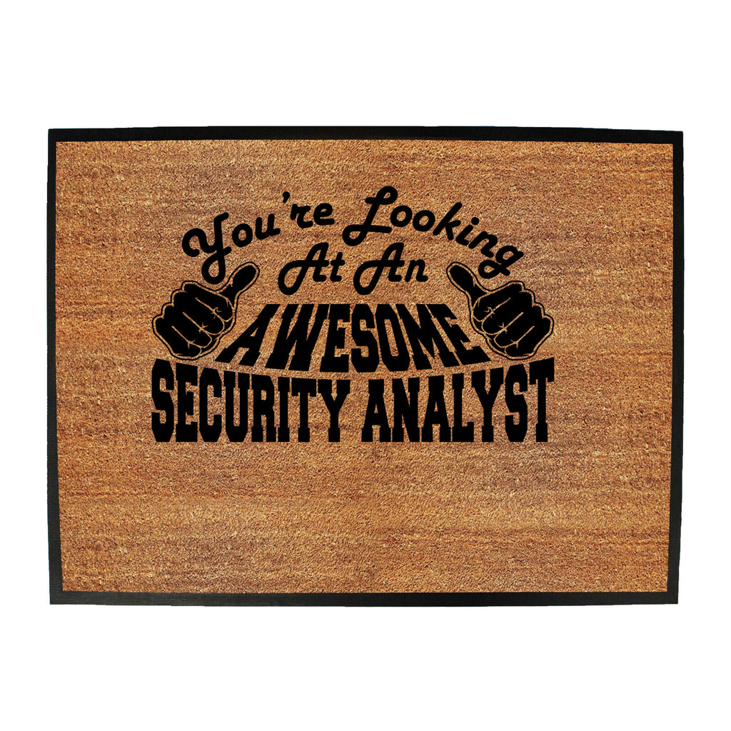 Youre Looking At An Awesome Security Analyst - Funny Novelty Doormat