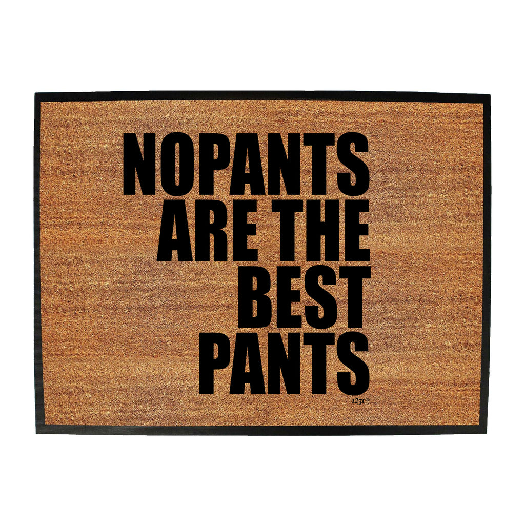 No Pants Are The Best Pants - Funny Novelty Doormat