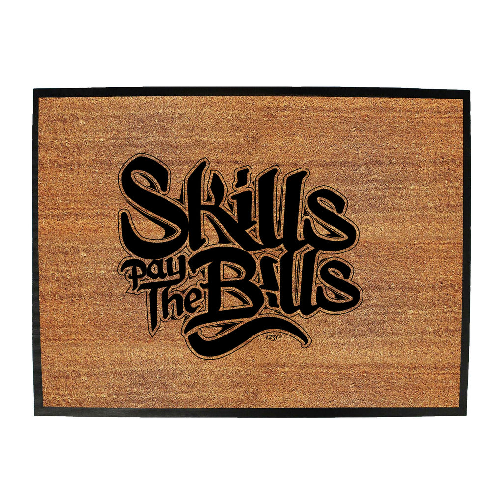 Skills Pay The Bills - Funny Novelty Doormat
