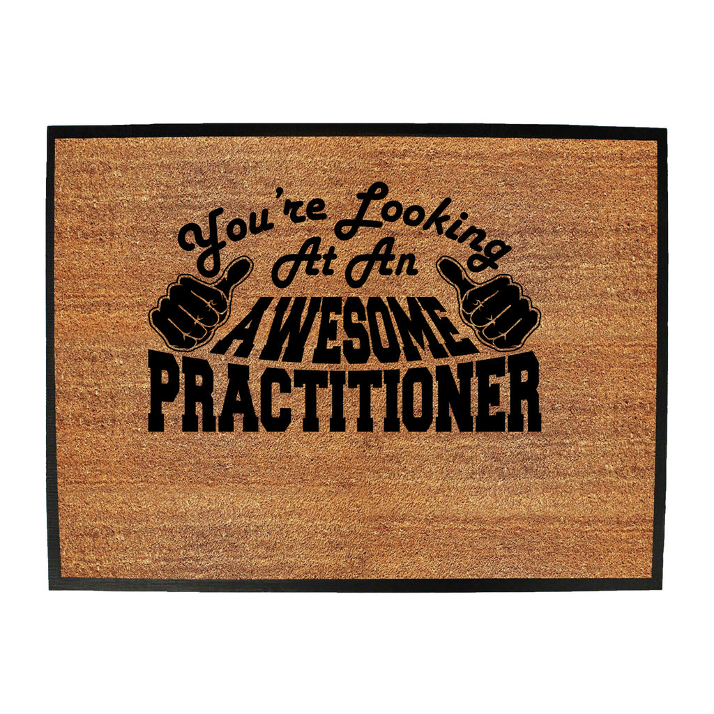 Youre Looking At An Awesome Practitioner - Funny Novelty Doormat