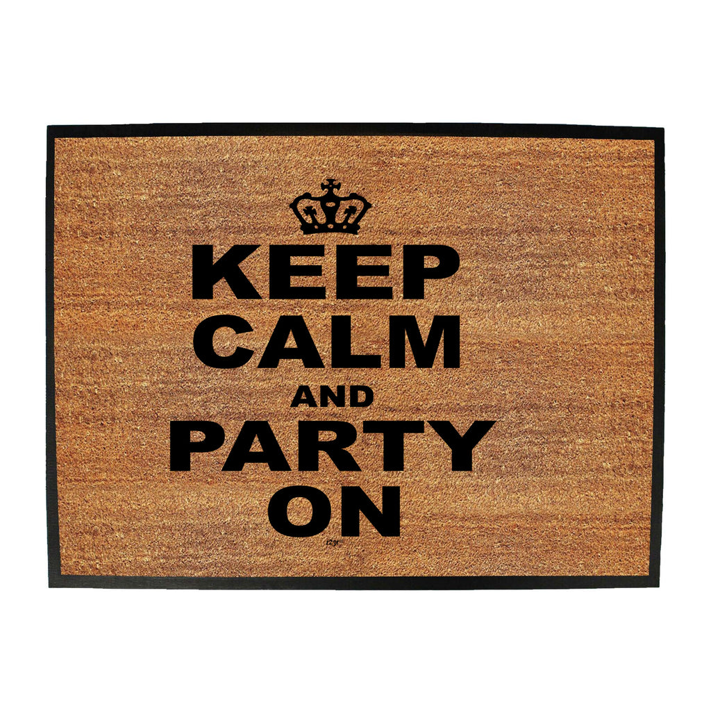 Keep Calm And Party On - Funny Novelty Doormat