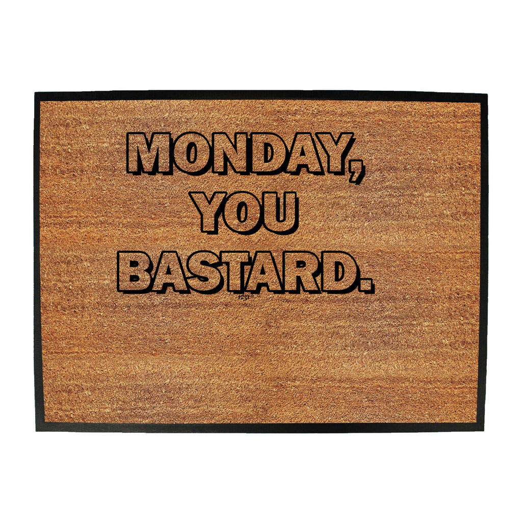 Monday You Bastard - Funny Novelty Doormat